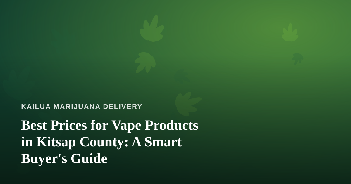 Best Prices for Vape Products in Kitsap County: A Smart Buyer’s Guide