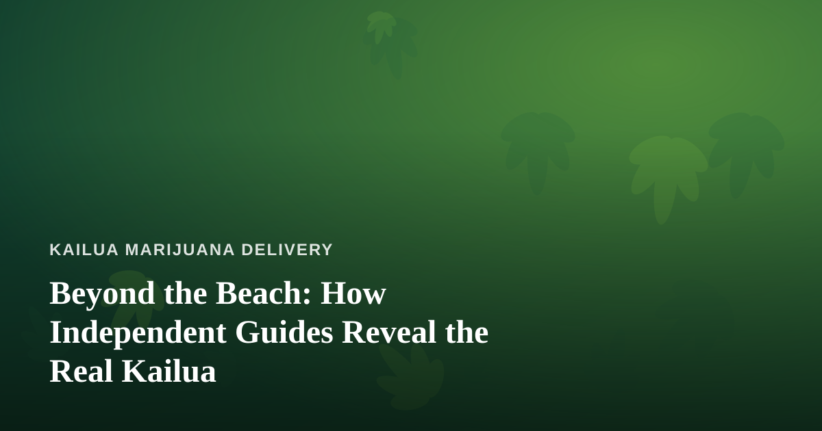 Beyond the Beach: How Independent Guides Reveal the Real Kailua