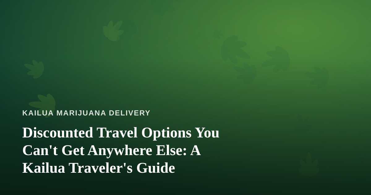 Discounted Travel Options You Can’t Get Anywhere Else: A Kailua Traveler’s Guide