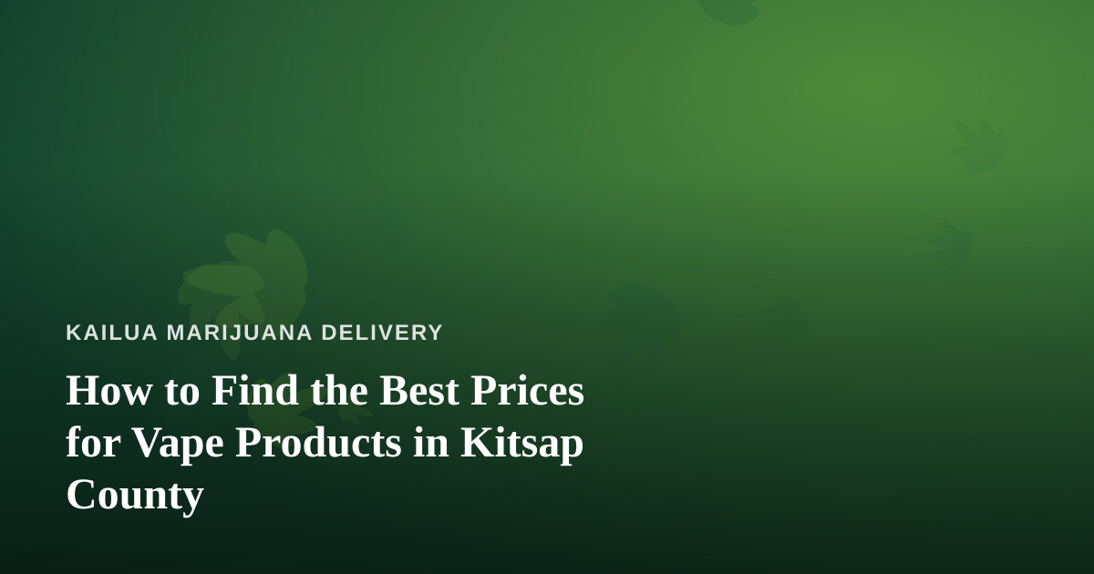 How to Find the Best Prices for Vape Products in Kitsap County