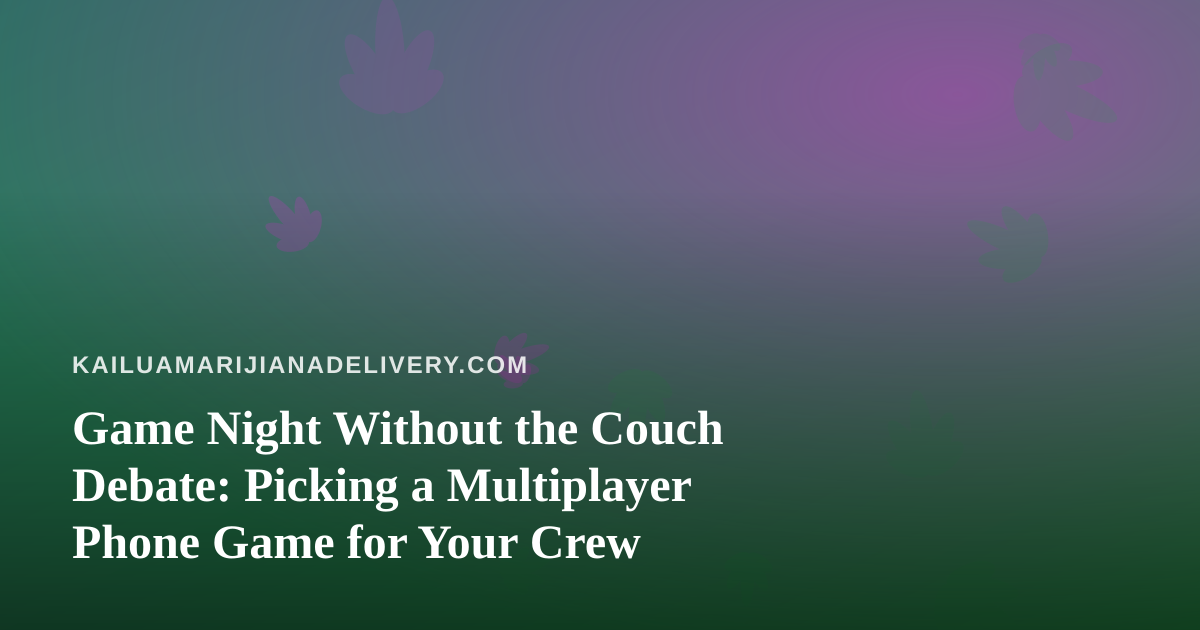Game Night Without the Couch Debate: Picking a Multiplayer Phone Game for Your Crew
