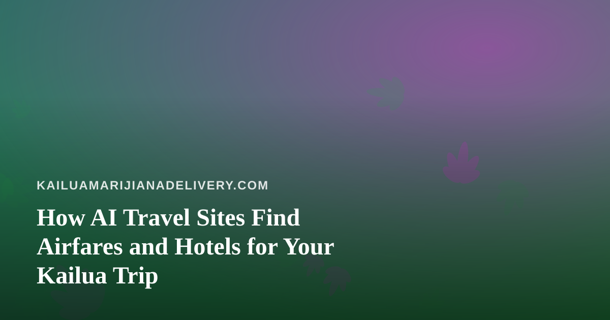 How AI Travel Sites Find Airfares and Hotels for Your Kailua Trip